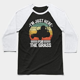 Lawn Care Lawn Mowing I'M Just Here For The Grass Baseball T-Shirt